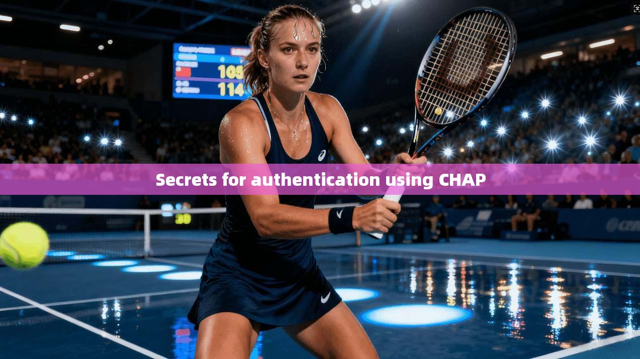 Secrets for authentication using CHAP  第1张
